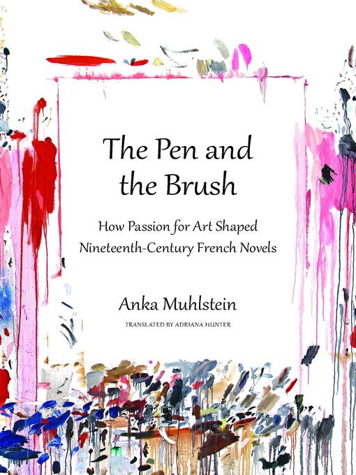 Title details for The Pen and the Brush by Anka Muhlstein - Available
